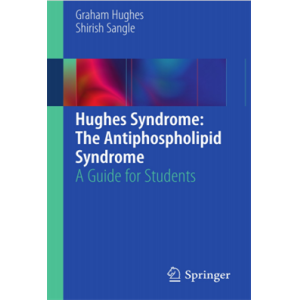 Hughes Syndrome the antiphospholipid syndrome